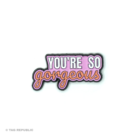 You Are So Gorgeus - emalipinssi